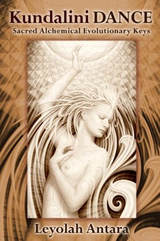 Kundalini Dance: Sacred Alchemical Evolutionary Keys (Kindle Edition)