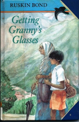 Getting Granny S Glasses By Ruskin Bond