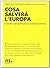 Cosa salverà l'Europa. Critiche e proposte per un'economia diversa