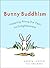 Bunny Buddhism: Hopping Along the Path to Enlightenment
