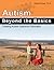 Autism: Beyond the Basics