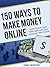 150 Ways to Make Money Onli...