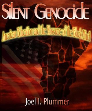 Silent Genocide: American Education and the Massacre of the Black Mind