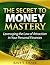 The Secret to Money Mastery