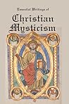 EssentiaL Writings of Christian Mysticism: Medieval Mystic Paths to God