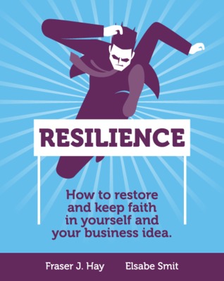 Resilience: How to restore and keep faith in yourself and your business idea