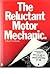The Reluctant Motor Mechanic by John   Fordham