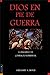 Dios en pie de guerra: La Palabra y el conflicto espiritual (Spanish Edition)