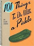 101 Things To Do With a Pickle