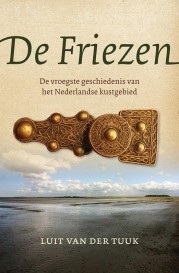 De Friezen: de vroegste geschiedenis van het Nederlandse kustgebied (Paperback)