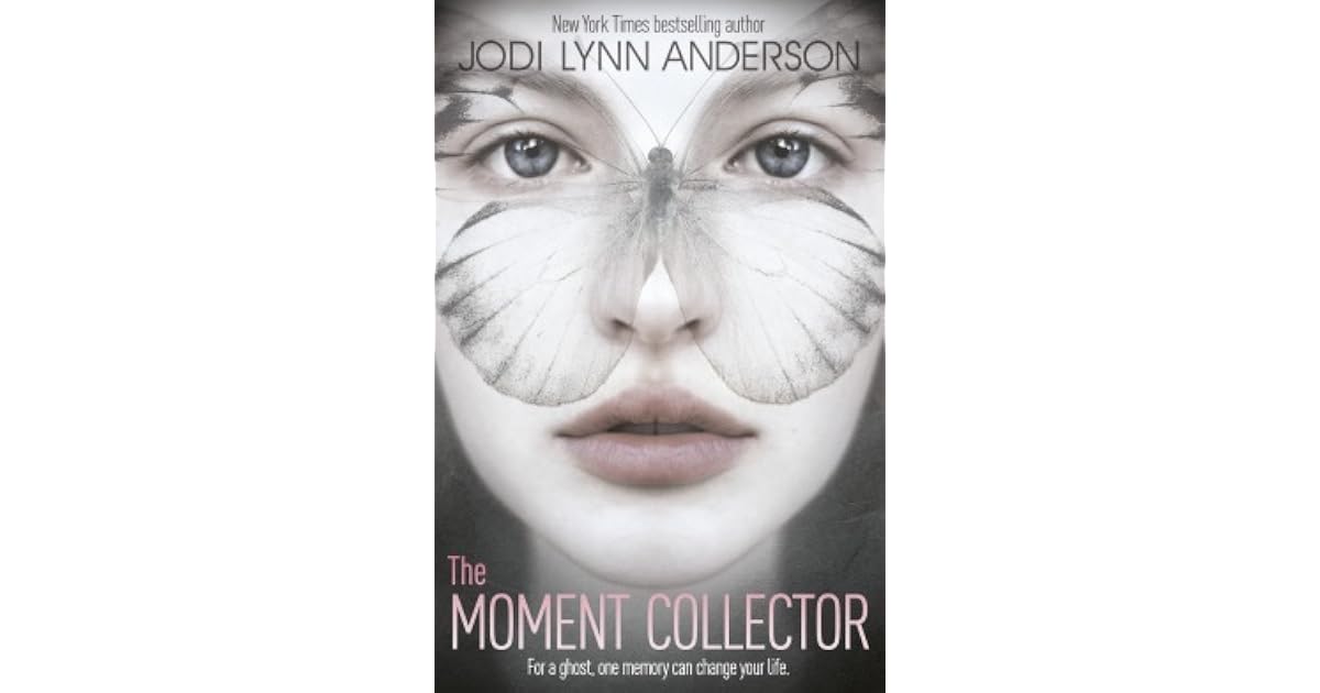 The Moment Collector by Jodi Lynn Anderson