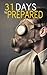 31 Days to A Prepared Life: How To Plan And Protect Your Family And Friends During Any Disaster