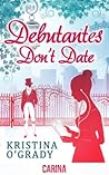 Debutantes Don't Date by Kristina O'Grady