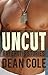 Uncut by Deano Cole