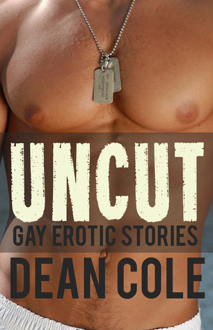Uncut: Gay Erotic Stories