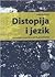 DISTOPIJA I JEZIK: distopijski roman kroz oko lingvostilistike