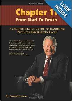 Chapter 11 From Start To Finish - A Comprehensive Guide To Handling Chapter 11 Business Bankruptcy Cases