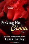 Staking His Claim by Tessa Bailey