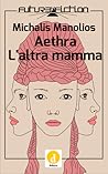 Aethra e L'altra mamma (Future Fiction) Aethra e L'altra mamma