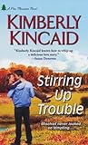 Stirring Up Trouble by Kimberly Kincaid Stirring Up Trouble by Kimberly Kincaid