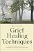 Grief Healing Techniques by Calistoga Press