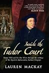 Inside the Tudor Court: Henry VIII and His Six Wives Through the Writings of the Spanish Ambassador Eustace Chapuys Book cover for Inside the Tudor Court: Henry VIII and His Six Wives Through the Writings of the Spanish Ambassador Eustace Chapuys