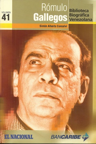 Rómulo Gallegos (Biblioteca Biográfica Venezolana, volumen 41)