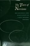 The Tears of Narcissus: Melancholia and Masculinity in Early Modern Writing The Tears of Narcissus: Melancholia and Masculinity in Early Modern Writing