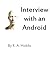 Interview with an Android