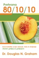 Prehrana 80/10/10: Uravnotežite zdravje, težo in življenje