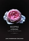 Becoming - A Woman: A Guide for Girls Approaching Menstruation Becoming - A Woman: A Guide for Girls Approaching Menstruation