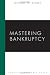 Mastering Bankruptcy (Maste...