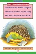 Three Classic Franklin Stories, Volume 4: Franklin Goes to the Hospital, Franklin and the Tooth Fairy, and Finders Keepers for Franklin