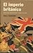 El Imperio Británico: Cómo Gran Bretaña forjó el orden mundial