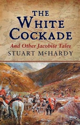 The White Cockade: And Other Jacobite Tales
