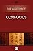 The Wisdom of Confucius (The Wisdom Series)