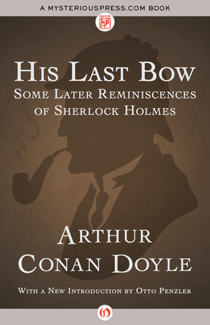 His Last Bow: Some Later Reminiscences of Sherlock Holmes