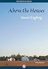 Above the Houses by Susan Engberg