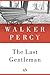 The Last Gentleman: A Novel