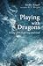Playing with Dragons: Livin...