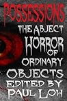 Possessions: The Abject Horror of Ordinary Objects
