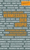 Vermessung der Utopie: Ein Gespräch über Mythen des Kapitalismus und die kommende Gesellschaft (Hardcover)