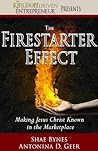 The Firestarter Effect: Making Jesus Christ Known in the Marketplace The Firestarter Effect: Making Jesus Christ Known in the Marketplace