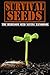 Survival Seeds: The Heirloom Seed Saving Handbook