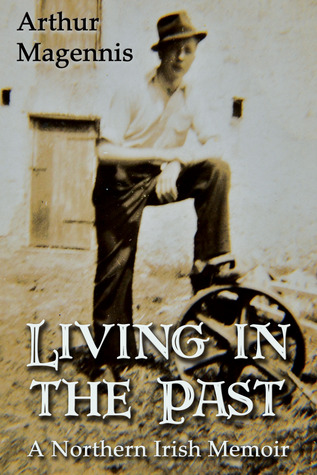 Living in the Past: A Northern Irish Memoir