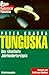 Tunguska: Das rätselhafte Jahrhundertereignis.