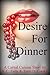 Desire for Dinner