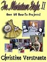 In Miniature Style II: Over 40 How-To Projects In Miniature Style II: Over 40 How-To Projects