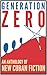 Generation Zero: An Antholo...