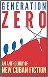 Generation Zero: An Anthology of New Cuban Fiction
